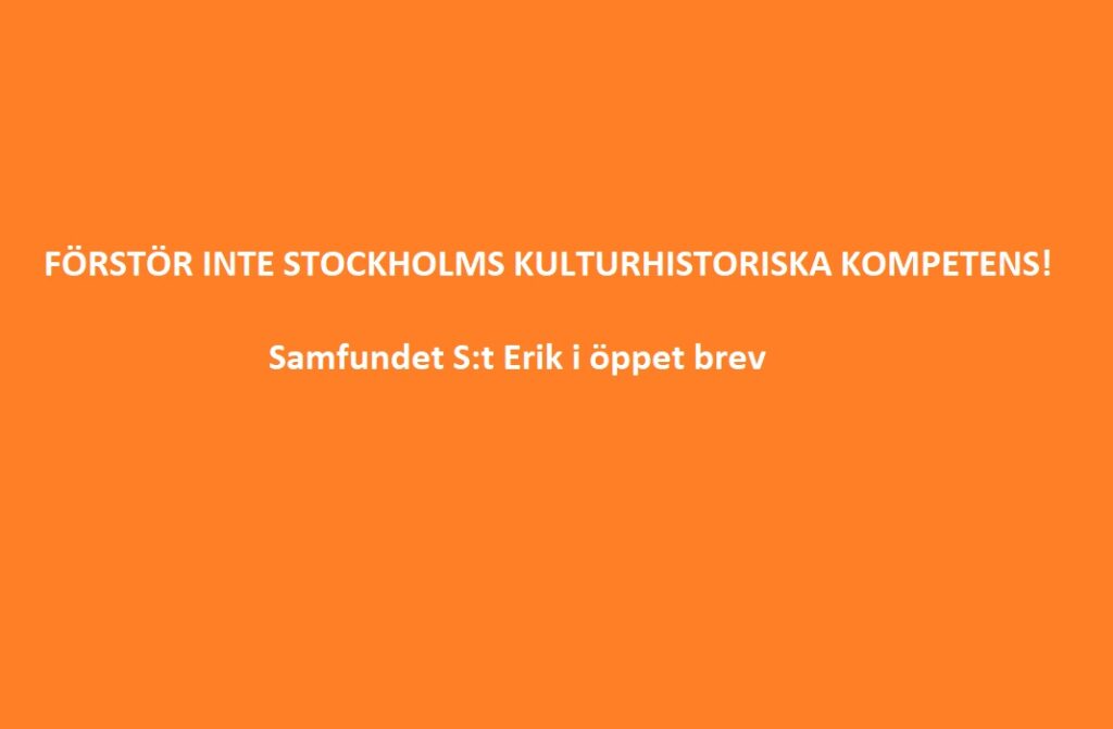 Förstör inte Stockholms kulturhistoriska kompetens! Samfundet i öppet brev till Kommunstyrelsen, Stadsbyggnadsnämnden, Kulturnämnden