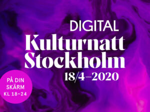 Digital Kulturnatt Stockholm 18/4, 2020,kl 18-24