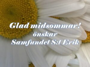 Samfundet S:t Erik önskar en glad midsommar till alla våra medlemmar och följare!