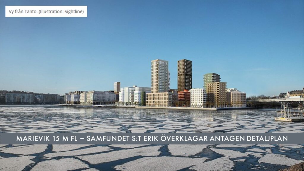 Samfundet S:t Erik överklagar antagen detaljplan för Marievik 15 m fl till Mark- och miljödomstolen