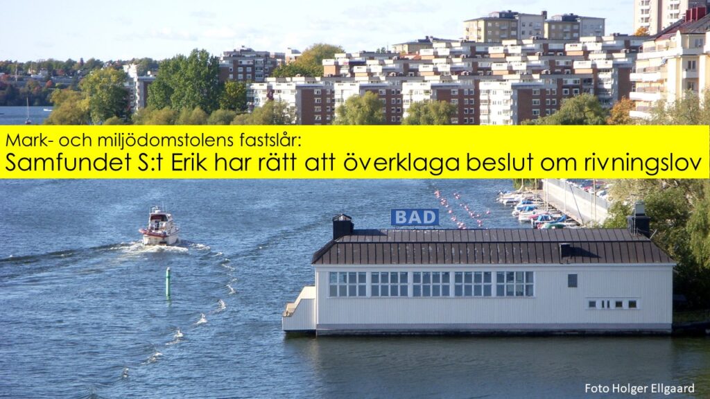 Mark- och miljödomstolen i sin dom: Samfundet S:t Erik har rätt att överklaga beslutet om rivningslov för Liljeholmsbadet
