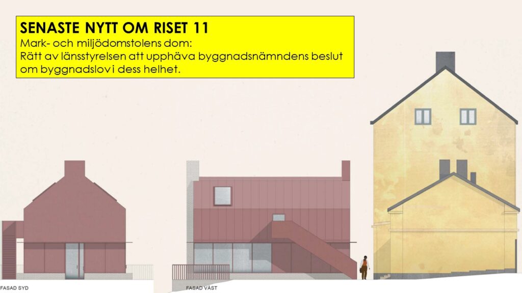 Länsstyrelsen beslut om att upphäva bygglov för Riset 11 var rätt hävdar Mark- och miljödomstolen. Fastighetshetsägarens överklagande avslås!