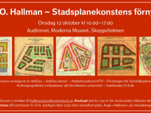Per O. Hallman – Stadsplanekonstens förnyare, onsdag 12 oktober kl 10.00–17.00